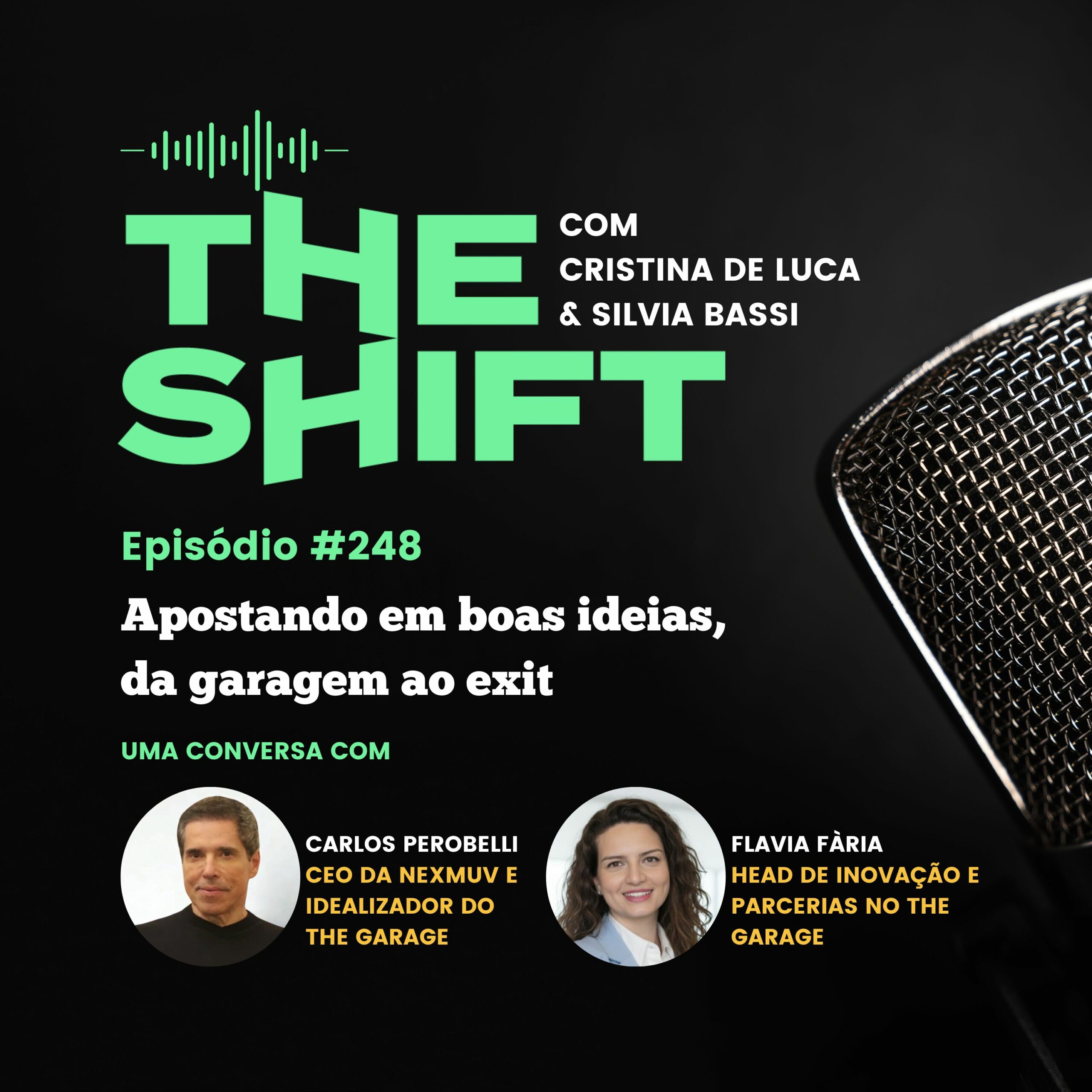 The Shift #248<br> Apostando em boas ideias, da garagem ao exit