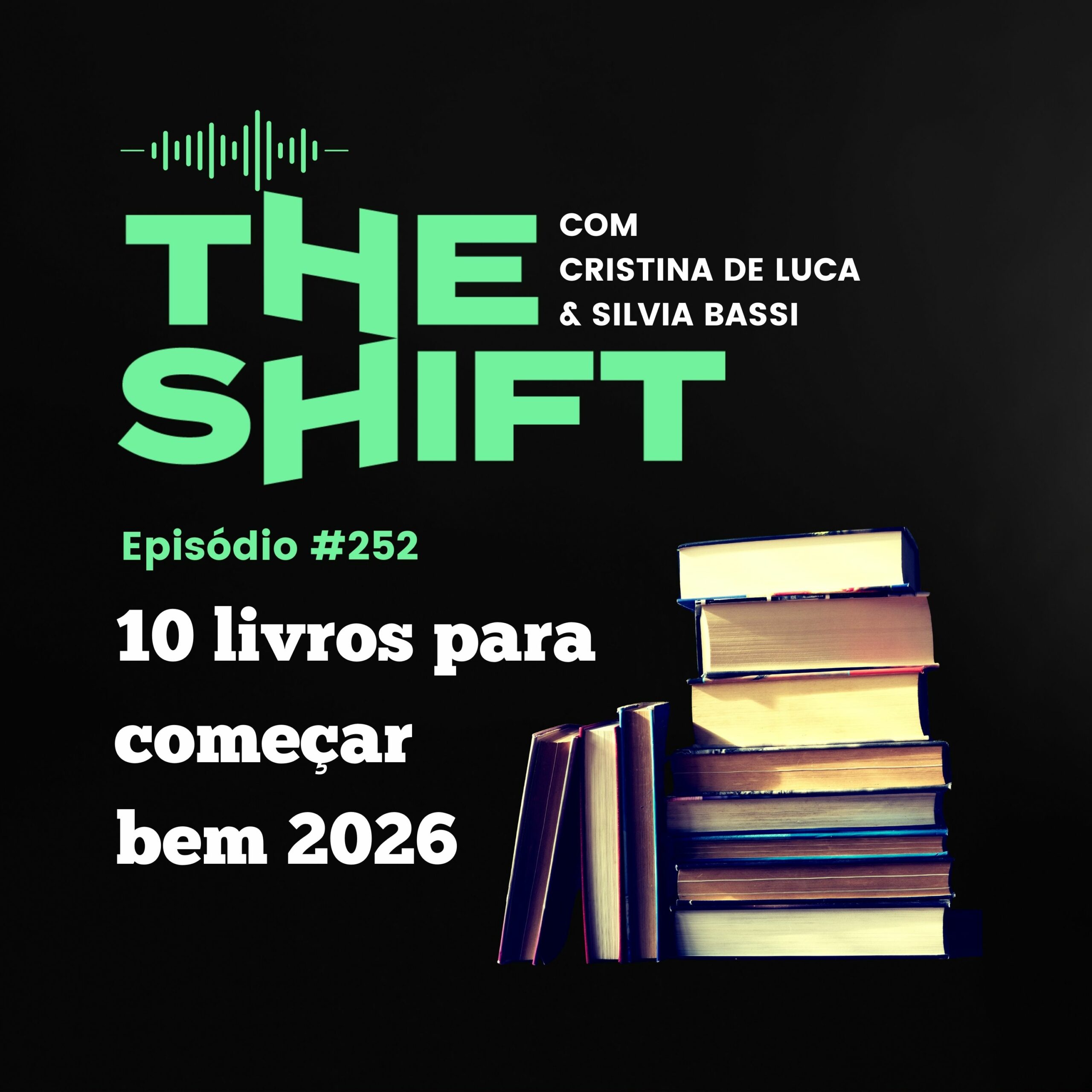 The Shift #252<br> Dez livros para começar bem 2026